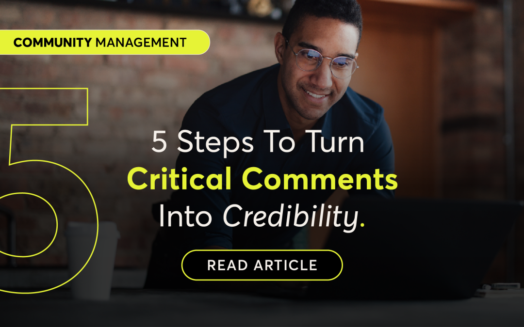 5 Steps To Turn Critical Comments Into Credibility